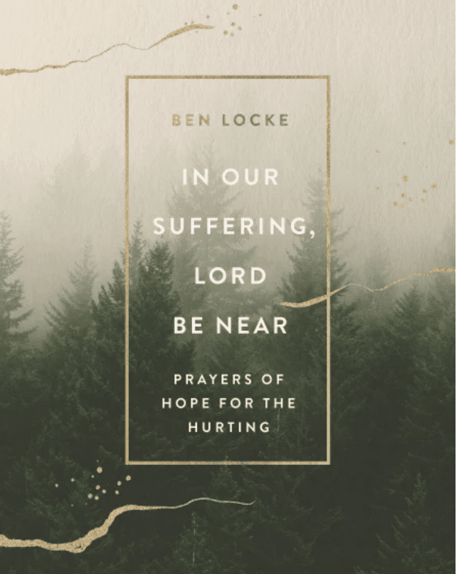 In Our Suffering, Lord Be Near by Ben Locke