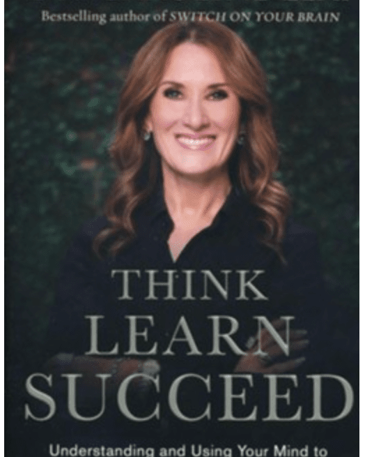 Think, Learn, Succeed by Dr. Caroline Leaf