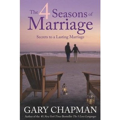 The 4 Seasons of Marriage: Secrets to a Lasting Marriage