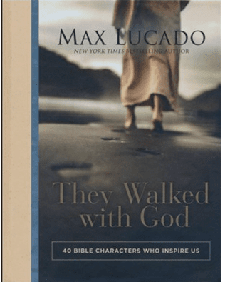 They Walked With God by Max Lucado