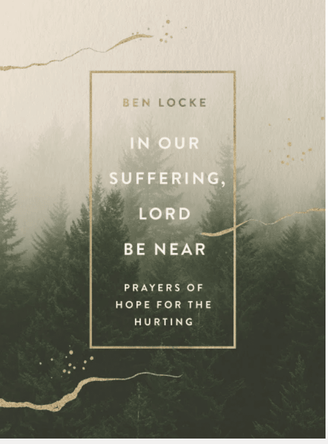 In Our Suffering, Lord Be Near by Ben Locke