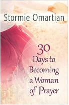 30 Days To Becoming A Woman Of Prayer by Stormie Omartian