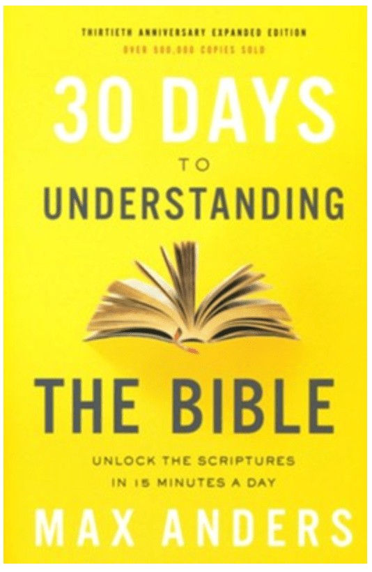 30 Days To Understanding The Bible by Max Anders