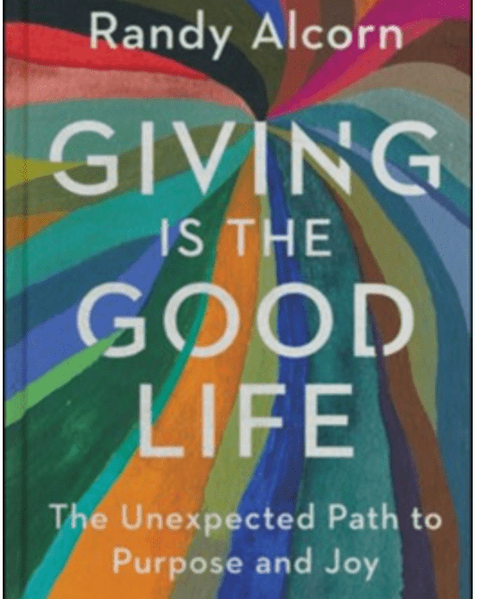 Giving Is The Good Life by Randy Alcorn