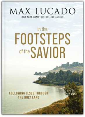 In the Footsteps of the Savior by Max Lucado