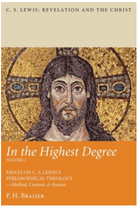 In The Highest Degree: Essays On C.S. Lewis's Philosophical Theology Volume 2 by P.H. Brazier